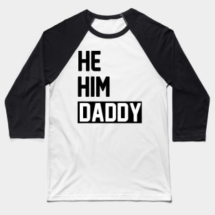 Daddy Lover  Quote Funny He Him Daddy Baseball T-Shirt